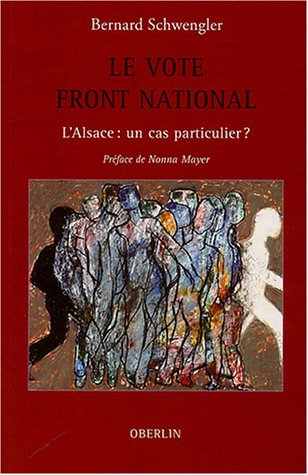 Le vote Front national : l'Alsace, un cas particulier ? : sociologie d'un vote complexe