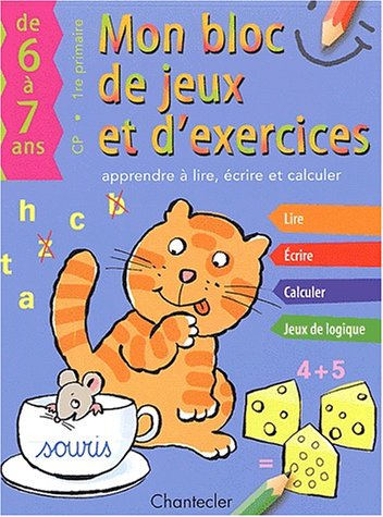 Mon bloc de jeux et d'exercices CP-1re primaire, de 6 à 7 ans : apprendre à lire, écrire et calculer