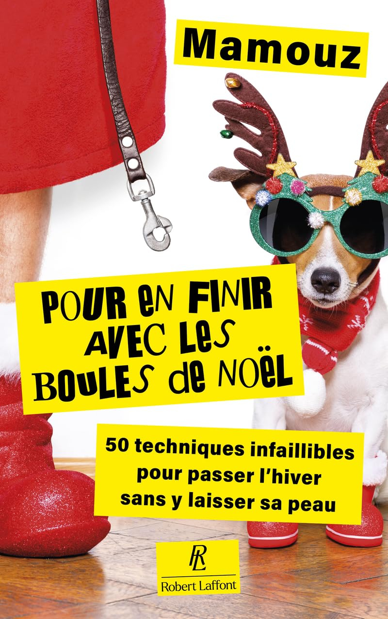 Pour en finir avec les boules de Noël : 50 techniques infaillibles pour passer l'hiver sans y laisse