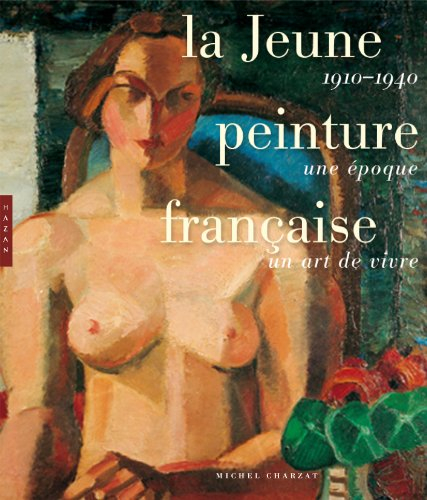 La jeune peinture française : 1910-1940 une époque, un art de vivre