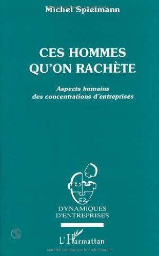 Ces hommes qu'on rachète : aspects humains des concentrations d'entreprises