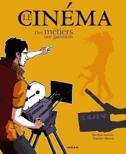 Le cinéma, des métiers, une passion