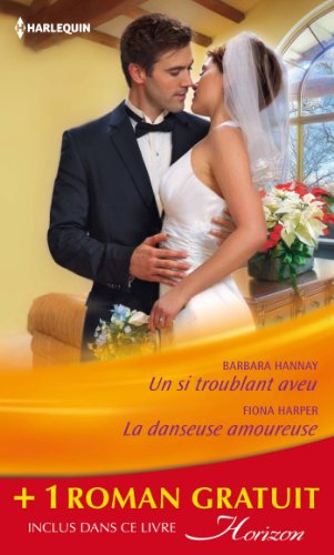 Un si troublant aveu. La danseuse amoureuse. La douceur d'aimer