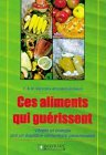 Ces aliments qui guérissent : vitalité et énergie par un équilibre alimentaire personnalisé