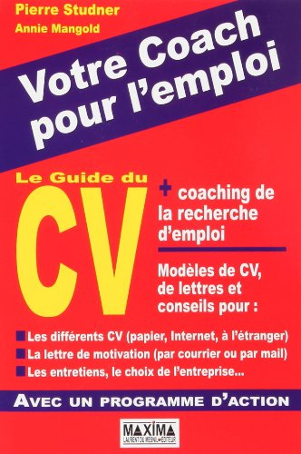 Le guide du CV et coaching de la recherche de l'emploi : modèles de CV, de lettres et conseils pour 