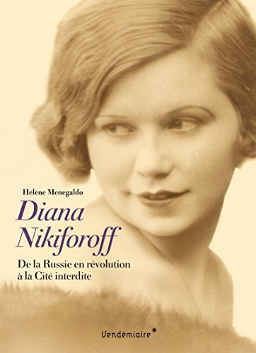 Diana Nikiforoff : de la Russie en révolution à la Cité interdite