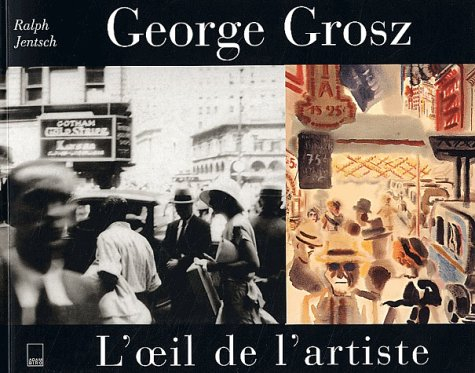 George Grosz, l'oeil de l'artiste : photographies, New York 1932