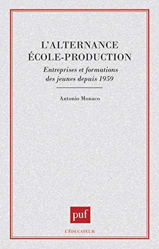 L'Alternance école-production : entreprise et formations des jeunes depuis 1959