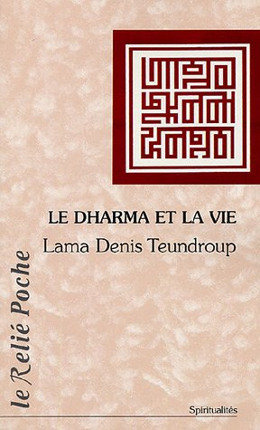 Le dharma et la vie : entretiens avec Philippe Kerforne