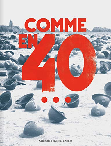 Comme en 40... : exposition, Paris, Hôtel national des Invalides, du 17 septembre 2020 au 10 janvier