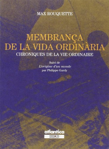 Chroniques de la vie ordinaire. Membrança de la vida ordinària. L'origine d'un monde. Le gazogène. L