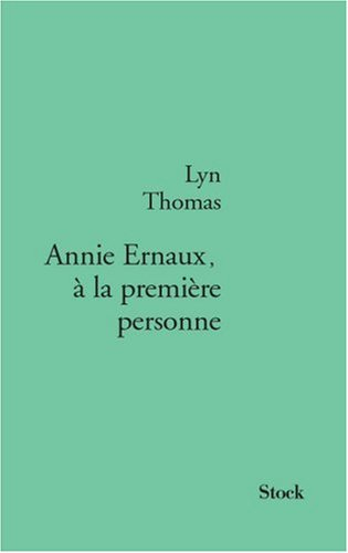 Annie Ernaux, à la première personne : essai