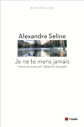 Je ne te mens jamais : et autres nouvelles
