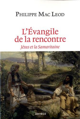 L'Evangile de la rencontre : Jésus et la Samaritaine