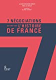 7 Négociations qui ont fait l'histoire de France