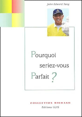 Pourquoi seriez-vous parfait ?