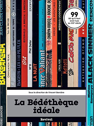 La bédéthèque idéale : 99 BD qu'il faut avoir lues au XXIe siècle