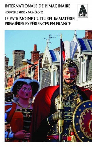 Internationale de l'imaginaire, nouvelle série, n° 25. Le patrimoine culturel immatériel : premières