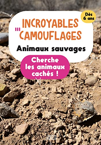 Incroyables camouflages : animaux sauvages : cherche les animaux cachés !