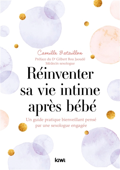 Réinventer sa vie intime après bébé : un guide pratique bienveillant pensé par une sexologue engagée