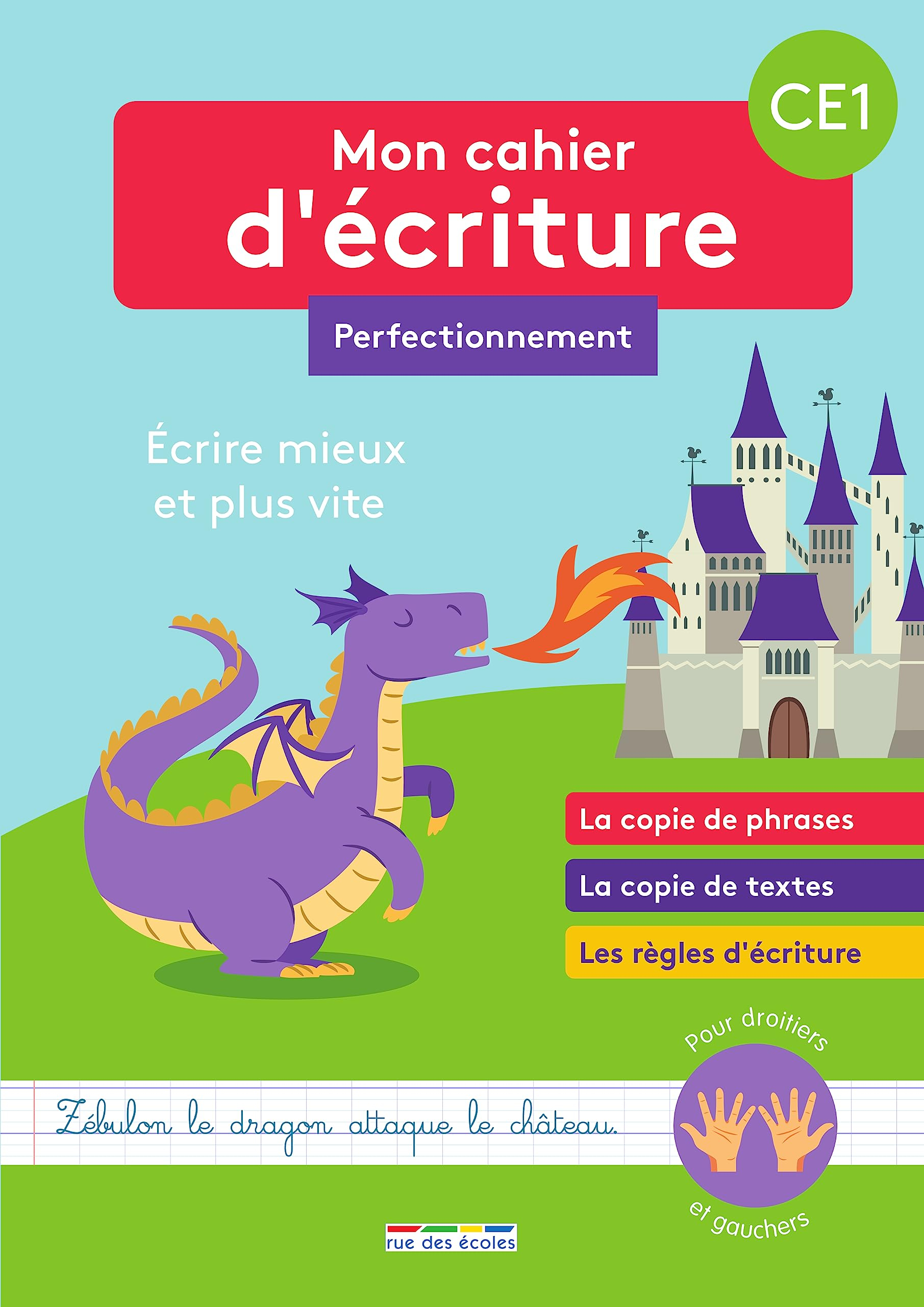 Mon cahier d'écriture perfectionnement CE1 : écrire mieux et plus vite : la copie de phrases, la cop