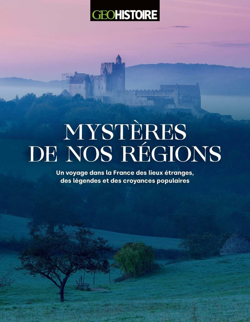 Mystères de nos régions : un voyage dans la France des lieux étranges, des légendes et des croyances
