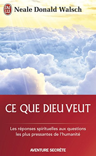 Ce que Dieu veut : l'émergence d'une nouvelle spiritualité