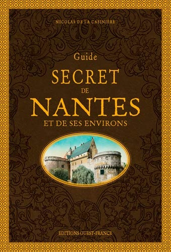 Guide secret de Nantes et de ses environs