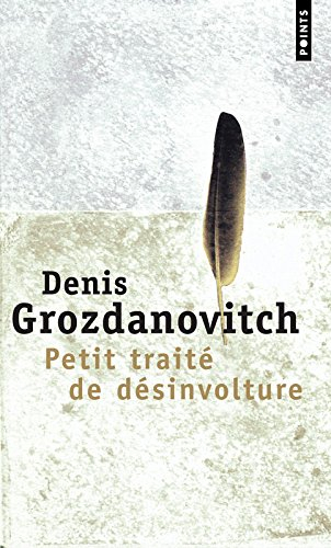 Petit traité de désinvolture : où il est question du dilettantisme et de la désinvolture, du temps e