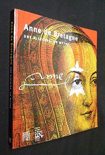 Anne de Bretagne, une histoire, un mythe : exposition, Château des ducs de Bretagne-Musée d'histoire