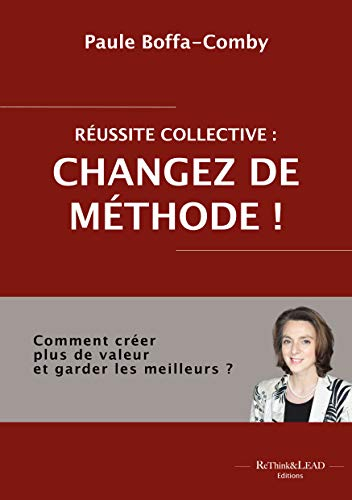 Réussite collective : CHANGEZ DE MÉTHODE !