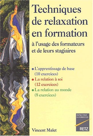 Techniques de relaxation en formation : à l'usage des formateurs et de leurs stagiaires