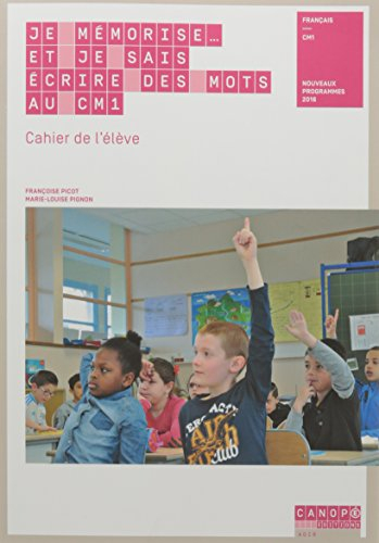 Je mémorise... et je sais écrire des mots au CM1, français : cahier de l'élève : nouveaux programmes