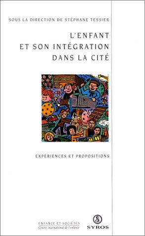 L'Enfant et son intégration dans la cité : propositions et expériences