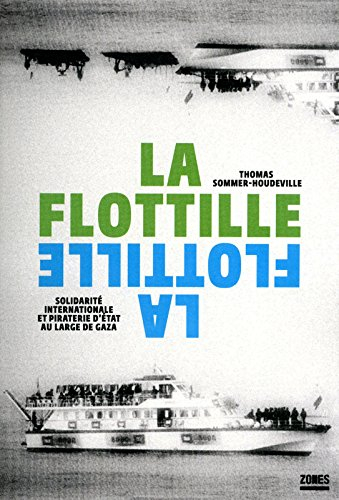 La flottille : solidarité internationale et piraterie d'Etat au large de Gaza