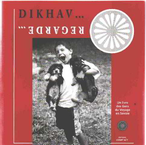 Regarde... : un livre des Gens du voyage en Savoie. Dikhav...