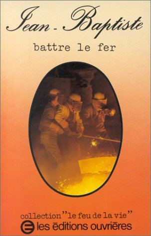 Jean-Baptiste, battre le fer