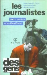 Les journalistes : stars, scribes et scribouillards