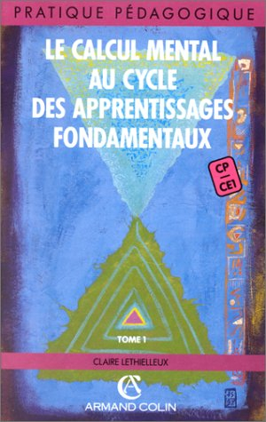 Le Calcul mental au cycle des apprentissages fondamentaux. Vol. 1. CP-CE1