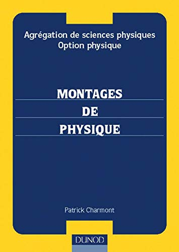 Montages de physique : agrégation de sciences physiques, option physique