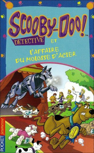 Scooby-Doo détective. Scooby-Doo et l'affaire du molosse d'acier