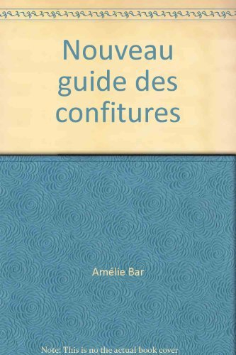 Nouveau guide des confitures : gelées, marmelades, pâtes de fruits