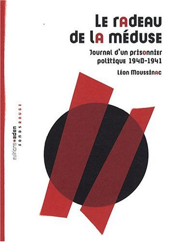 Le radeau de la méduse : journal d'un prisonnier politique, 1940-1941