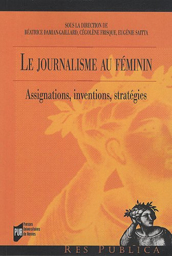 Le journalisme au féminin : assignations, interventions, stratégies