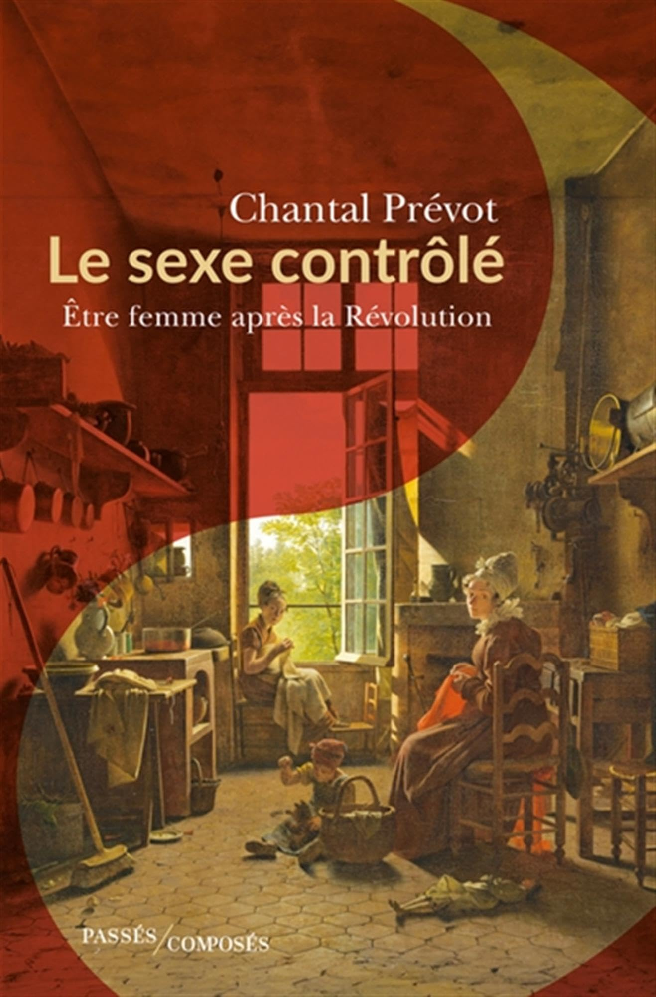 Le sexe contrôlé : être femme après la Révolution