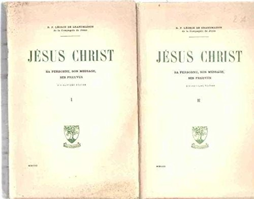 jesus christ : sa personne, son message, ses preuves, 2 volumes