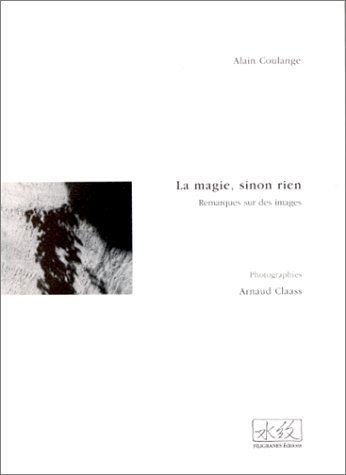 La magie, sinon rien : remarques sur les images