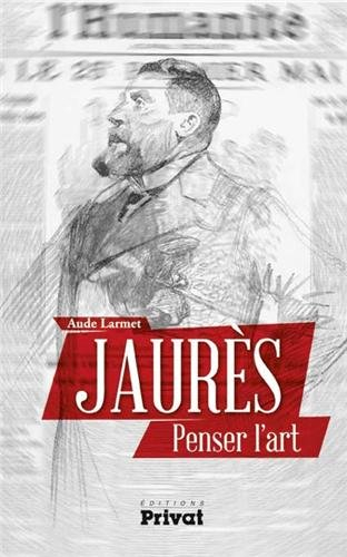 Jaurès, penser l'art