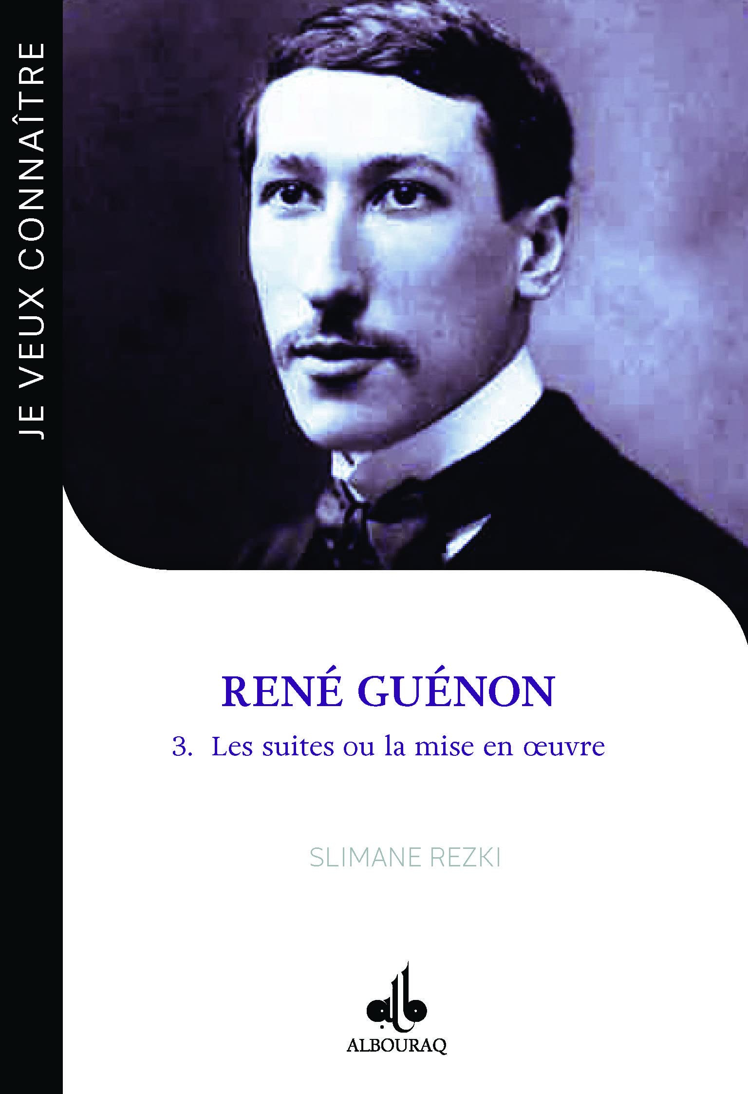 René Guénon. Vol. 3. Les suites ou La mise en oeuvre : le passeur : 1886-1951