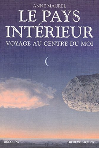 Le pays intérieur : voyage au centre du moi : anthologie de penseurs européens (1770-1936)